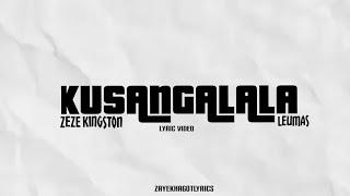 KUSANGALALA_Zeze Kingston_X_Leumas_Lyric Video] @zeze_kingston