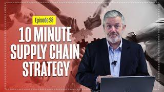 10 Minute Supply Chain & Logistics Strategy