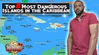 Top 8 Most Dangerous Islands in the Caribbean