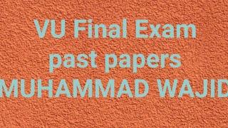 VU Final term past papers ~ vu final exam past papers ~ vu final term 2020