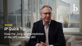 IP Quick Tip: Does the „long arm“ jurisdiction of the UPC cover the UK? (2025)