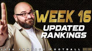 Week 16 Updated Rankings - 2024 Fantasy Football