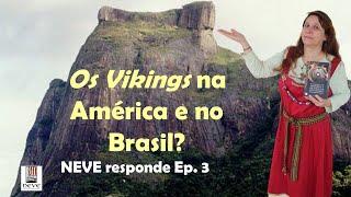 Os Vikings estiveram na América e Brasil? NEVE responde ep. 3