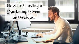 How to: Hosting a Marketing Event or Webcast