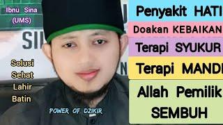 Penyakit HATI, Doakan KEBAIKAN, Terapi SYUKUR, Allah Pemilik SEMBUH, Terapi MANDI