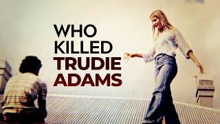 Who Killed Trudie Adams? - A Troubling Trend | Part 1 |