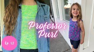 Episode 52: Another tank top, another little garter scarf, and socks! || Professor Purl  Podcast