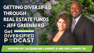 EP#8 | Getting Diversified through Real Estate Funds | Jeff Greenberg