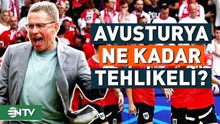 Avusturya Ne Kadar Zorlu Bir Rakip? 'Futbol Efsanesi Bir Hocaları Var' | NTV