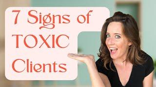 7 signs you have a TOXIC CLIENT (and what to do about it)