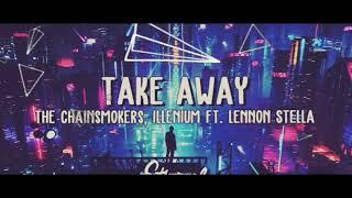 The CHAINSMOKERS, ILLENIUM FT. LENNON STELLA - Take Away (Ringtone)