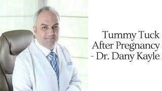Tummy Tuck After Pregnancy | Mommy Tuck | Abdominoplasty | Dr. Dany Kayle