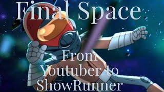 FINAL SPACE: From Youtuber To ShowRunner