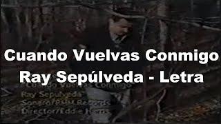  Cuando Vuelvas Conmigo - Ray Sepúlveda - Letra