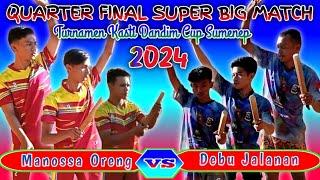 BABAK 8 BESAR || Super Big Match || Manossa Oreng Vs Debu Jalanan