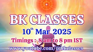 BK Classes - 10/3/2025 (Monday 8 am to  8 pm IST)