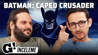 ÇOK GÜÇSÜZ BİR BATMAN! - BATMAN: CAPED CRUSADER SPOILERLI İNCELEME w/ @behmoverse