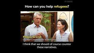 UN High Commissioner for Refugees: How can you help refugees?