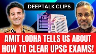 Deeptalk clips | Amit Lodha tells us about how to clear UPSC entrance or any other entrance exams!