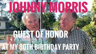 What's happening Roland? Johnny Morris is special guest at my 80th birthday party!