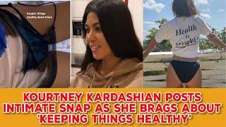 Kourtney Kardashian posts intimate snap as she brags about 'keeping things healthy'