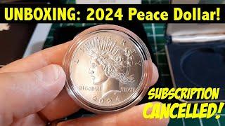 CANCELLED MY SUBSCRIPTION!! UNBOXING 2024 US Mint Peace Dollar!