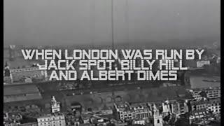 When London was run by Jack Spot Comer, Billy Hill & Albert Dimes.