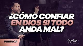 ¿Como confiar en Dios si todo anda mal? - Freddy DeAnda