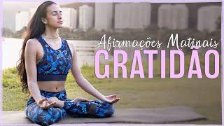 Meditação RITUAL MATINAL: Afirmações de GRATIDÃO