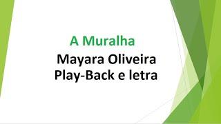 A Muralha - Mayara Oliveira - play-back e letra