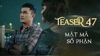 MẬT MÃ SỐ PHẬN TEASER TẬP 47 | Phim Tình Cảm Tâm Lý Xã Hội Hay Nhất 2024