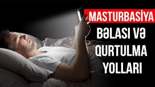 Masturbasiya bəlası və qurtulma yolları