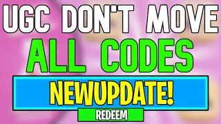 UGC DON'T MOVE Codes | Roblox UGC DON'T MOVE Codes (May 2024)