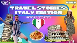 Travel Stories: Italy Edition Reddit Stories  - ThreadTalk Podcast EP35