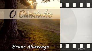 - O Caminho - The Way - Bruno Alvarenga - Trilha sonora instrumental .