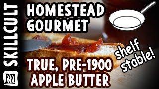 Real! Pre-1900 Shelf Stable Apple Butter, a Lost Art