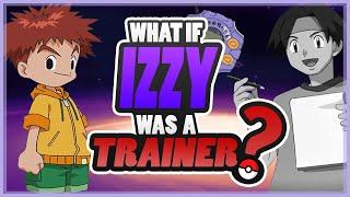 WHAT IF Izzy was a Pokémon trainer? | Digimon & Pokémon