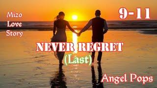 NEVER REGRET 9-11 (Mizo Love Story)