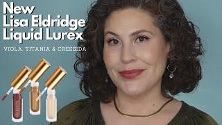 New Lisa Eldridge Liquid Lurex - Titania, Viola, and Cressida - With Lid Swatches