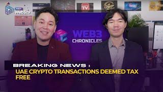 Web3 Chronicles Episode 71 | UAE CRYPTO TRANSACTIONS DEEMED TAX FREE