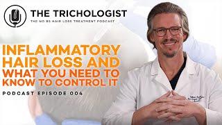 The Trichologist Podcast | Ep 04  The Truth About Inflammation and Hair Loss