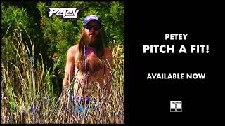 Petey - Pitch A Fit! (Official Audio)