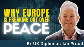 Pure PANIC And Grief in Europe Over US-Russia Negotiations | Ex-Diplomat: Ian Proud