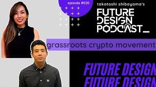 Grassroots Crypto Movement - Future Design Podcast #020 with Akane Yokoo (Founder Satoshi's Angels)