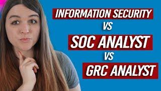 Information Security Analyst VS SOC Analyst vs. GRC Analyst