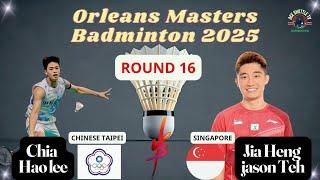 Round of 16: Chia Hao Lee [TPE] vs Jia Heng Jason Teh [SGP] | Orleans Masters 2025