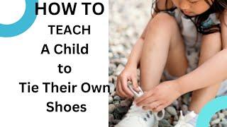 How to Teach Your Child to Tie Their Shoes | Wholesome Parenting