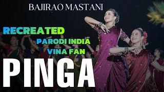 PINGA - BAJIRAO MASTANI - VINA FAN PARODI INDIA RECREATE VERSI INDONESIA