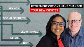 Retirement Options Have Changed: Your New Choices