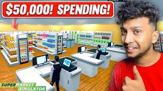 SPENDING $50,000 IN MY SUPERMARKET!  SuperMarket Simulator! #08